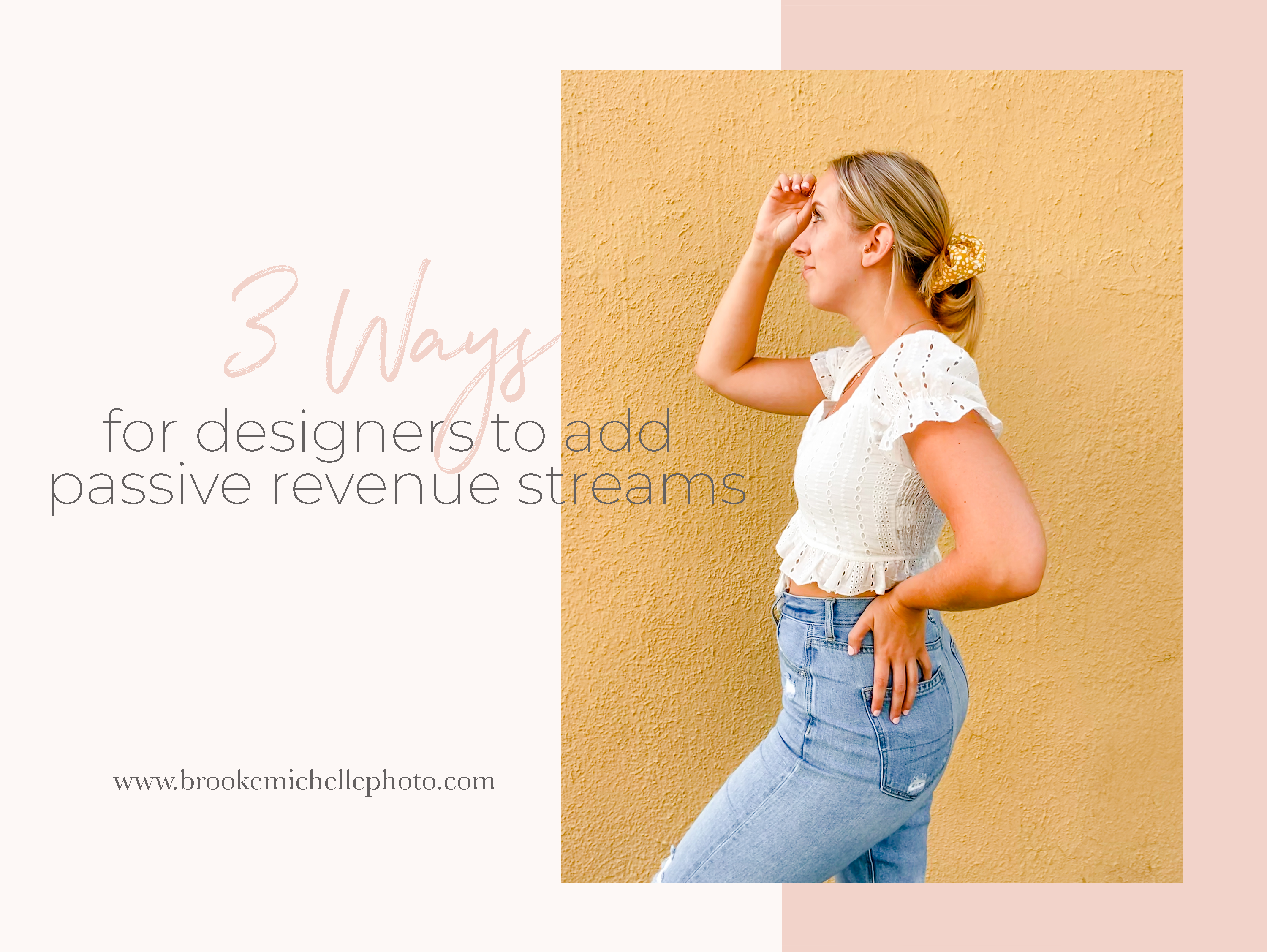 Three Ways for Designers to Add Passive Revenue Streams in their Business - Brooke Michelle Photo